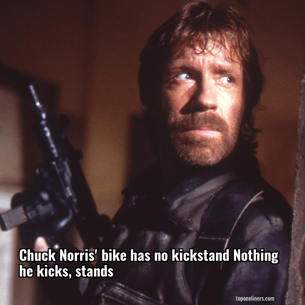 Chuck Norris' bike has no kickstand Nothing he kicks, stands